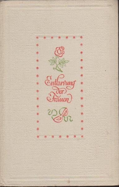 Entlarvung der Frauen : Aphorismen erzählen von Freude, Schönheit u. Liebe.