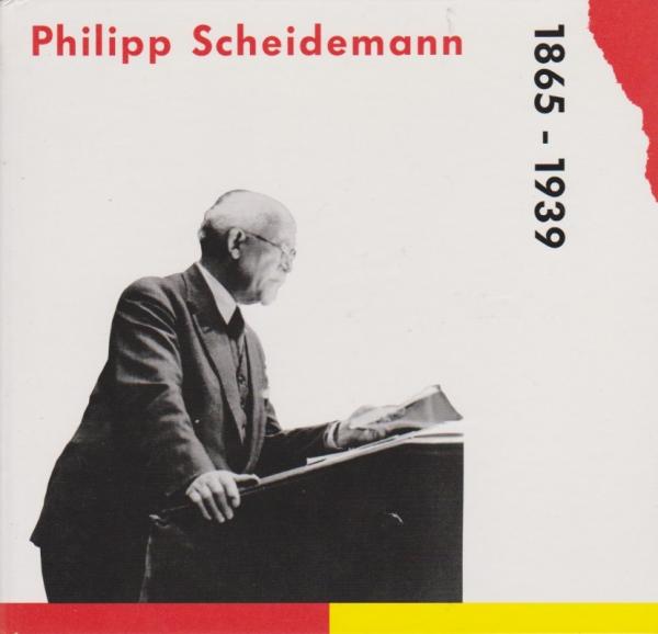 Philipp Scheidemann : 1865 - 1939.