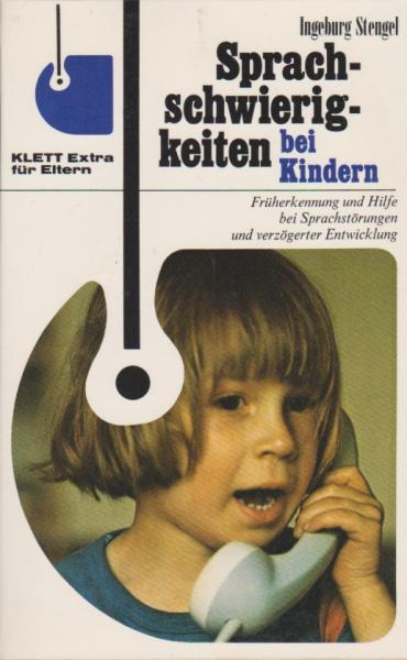 Sprachschwierigkeiten bei Kindern : Früherkennung u. Hilfe bei Sprachstörungen u. verzögerter Entwicklung.