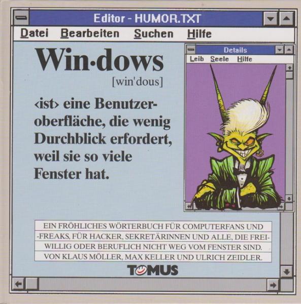 WINDOWS : ein fröhliches Wörterbuch für stressgeplagte WINDOWS-User, anfangende Fortgeschrittene und fortgeschrittene Anfänger.