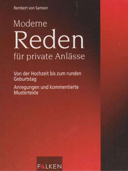 Moderne Reden für private Anlässe : von der Hochzeit bis zum runden Geburtstag ; Anregungen und kommentierte Mustertexte.
