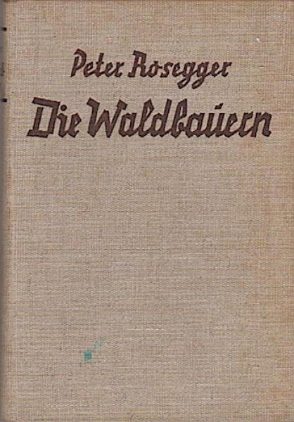 Die Waldbauern : Geschichten aus d. Bergheimat.