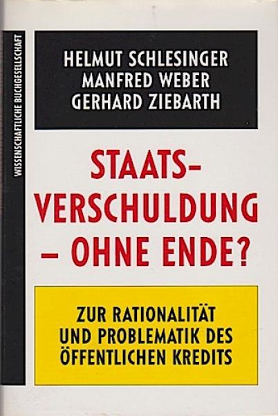Staatsverschuldung - ohne Ende? : Zur Rationalität und Problematik des öffentlichen Kredits.