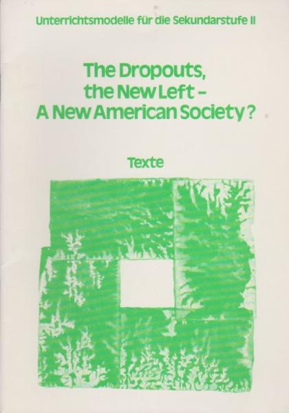 The dropouts, the New Left, a new American society?; Teil: Texte.
