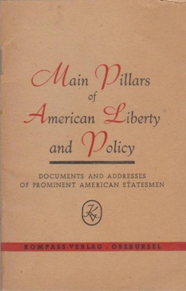 Main Pillars of American liberty and policy : Documents and adresses of prominent American statesmen.