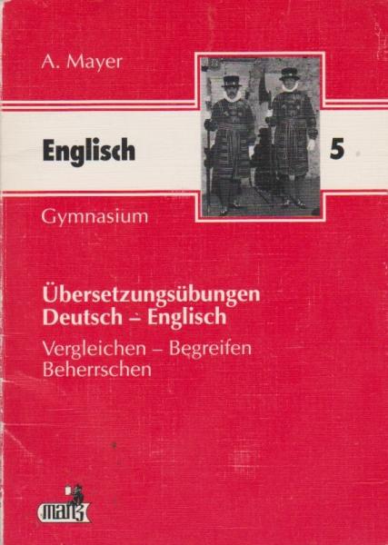 Übersetzungsübungen Deutsch-Englisch; Teil: Jg.-Stufe 5.