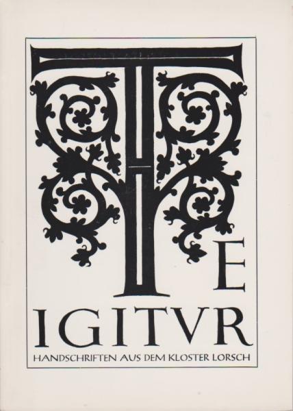 Handschriften aus dem Kloster Lorsch : Zur 1200-Jahrfeier d. Stadt Lorsch im Jahre 1964, im Gedenken an d. Gründung d. Reichsabtei Lorsch im Jahre 764. Ausstellung im Grossen Saal d. Kathol. Jugendhauses St. Paulus. [Ausstellungs-]Katalog.
