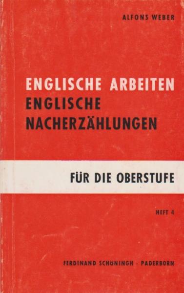 Englische Nacherzählungen für die Oberstufe; Teil: H. 4., Englische Arbeiten für die Oberstufe