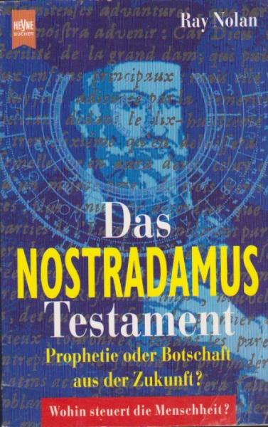 Das Nostradamus-Testament : Prophetie oder Botschaft aus der Zukunft?.