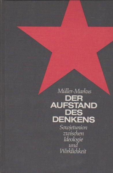 Der Aufstand des Denkens : Sowjetunion zwischen Ideologie u. Wirklichkeit.