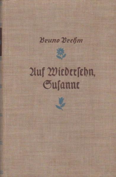 Auf Wiedersehn, Susanne! : Roman.
