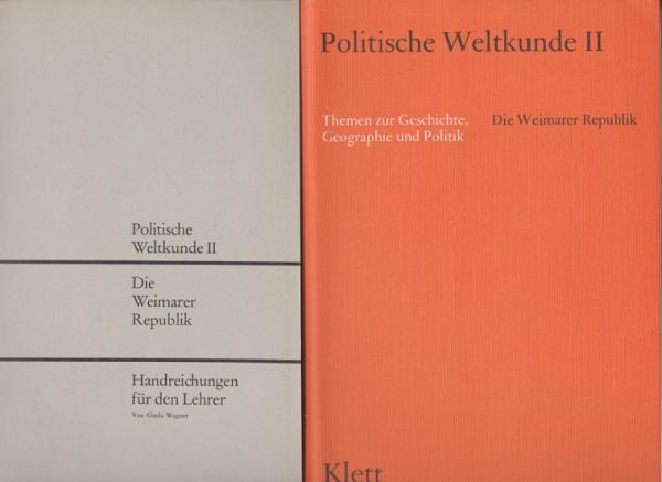 Politische Weltkunde II. Themen zur Geschichte, Geographie und Politik. Teil: Die Weimarer Republik (Hauptband + Handreichungen für den Lehrer).