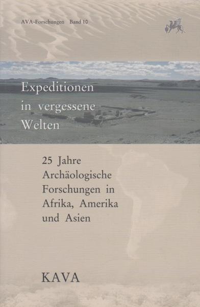 Expeditionen in vergessene Welten : 25 Jahre archäologische Forschungen in Amerika, Afrika und Asien.