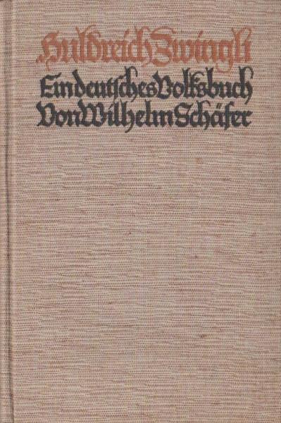 Huldreich Zwingli : Ein deutsches Volksbuch.