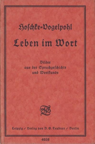 Leben im Wort : Bilder aus d. Sprachgeschichte u. Wortkunde ; Ein Volks- u. Jugendb.