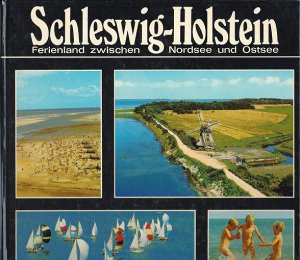Schleswig-Holstein : Ferienland zwischen Nordsee u. Ostsee.