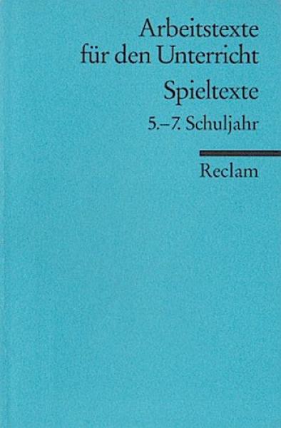 Spieltexte; Teil: Schuljahr 5 - 7., Für die Sekundarstufe I.