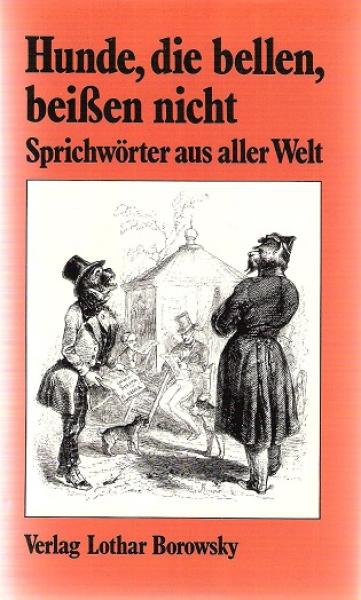 Hunde, die bellen, beissen nicht : Sprichwörter aus aller Welt