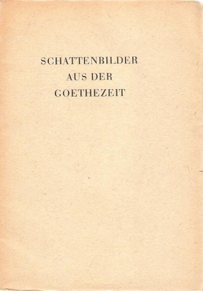 Schattenbilder aus der Goethezeit.