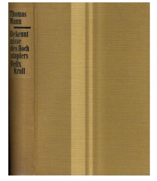 Bekenntnisse des Hochstaplers Felix Krull : Der Memoiren 1. Teil.