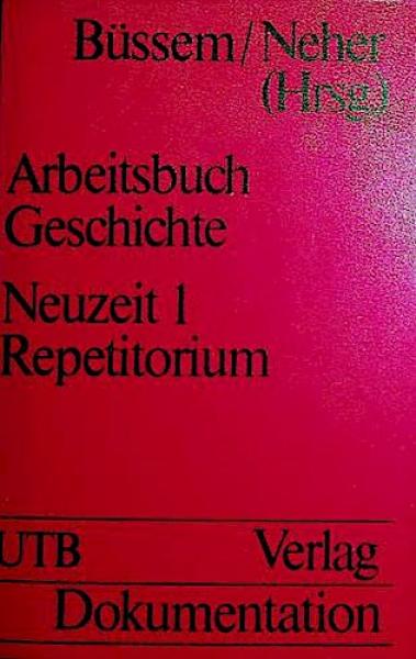Arbeitsbuch Geschichte; Teil: Neuzeit.