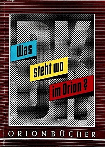 Was steht wo im Orion? : Auszug aus d. Alphabet. Sachverz. d. Dezimalklassifikation ... unter bes. Berücks. d. im Orion behandelten Gebiete.