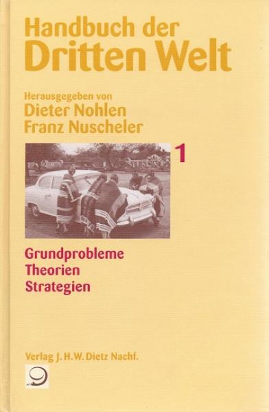 Handbuch der dritten Welt; Teil: Bd. 1., Grundprobleme - Theorien - Strategien