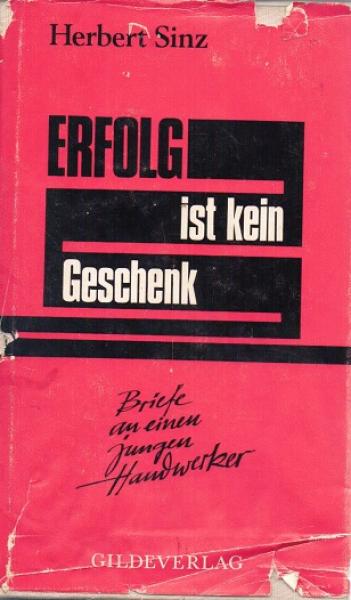 Erfolg ist kein Geschenk : Briefe an e. jungen Handwerker.