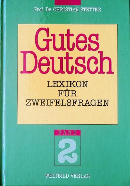 Gutes Deutsch Band 2. Lexikon für Zweifelsfragen.
