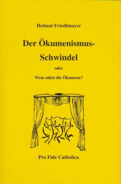 Der Ökumenismus-Schwindel oder wem nützt die Ökumene.