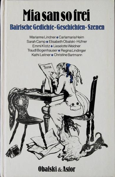Mia san so frei : bair. Gedichte, Geschichten u. Szenen