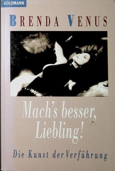 Mach's besser, Liebling! : Die Kunst der Verführung.