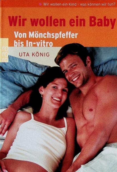 Wir wollen ein Baby : von Mönchspfeffer bis In-vitro.
