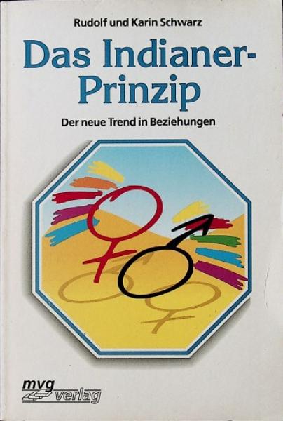 Das Indianer-Prinzip : der neue Trend in Beziehungen.