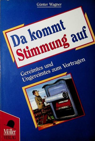 Da kommt Stimmung auf : Gereimtes und Ungereimtes zum Vortragen.