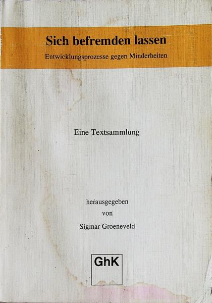 Sich befremden lassen : Entwicklungsprozesse gegen Minderheiten ; eine Textsammlung.