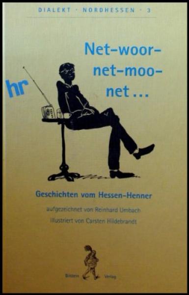Net-woor-net-moo-net ... : Geschichten vom Hessen-Henner.