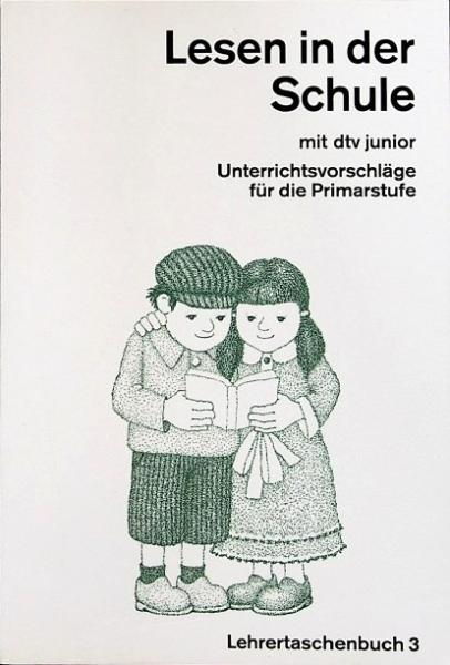 Lesen in der Schule mit dtv junior; Teil: Lehrertaschenbuch 3., Texte für die Primarstufe.
