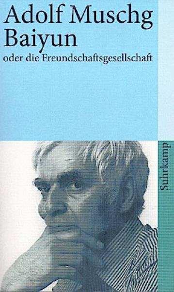 Baiyun oder die Freundschaftsgesellschaft : Roman.