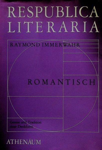 Romantisch : Genese u. Tradition e. Denkform.