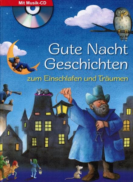 Gute Nacht Geschichten zum Einschlafen und Träumen. Mit Musik-CD
