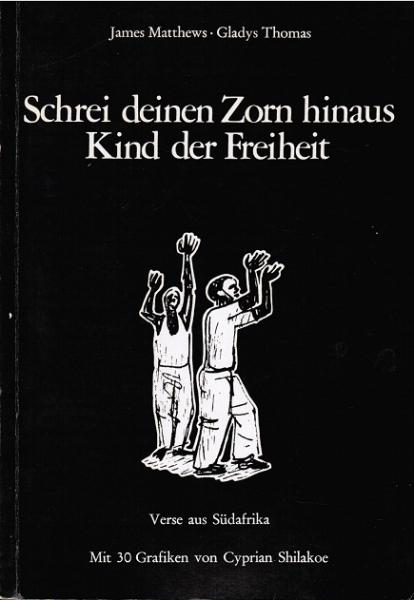 Schrei deinen Zorn hinaus Kind der Freiheit. Verse aus Südafrika.