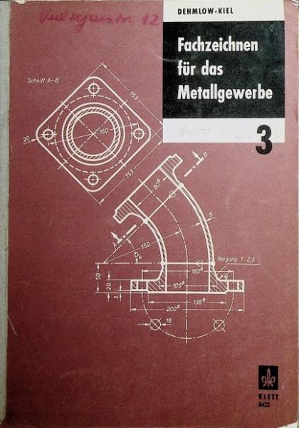 Fachzeichnen für das Metallgewerbe; Teil: T. 3. Ein Lehr-und Aufgabenbuch.