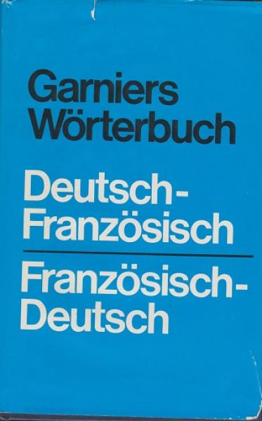 Garniers Wörterbuch ; Deutsch - Französisch ; Französisch - Deutsch
