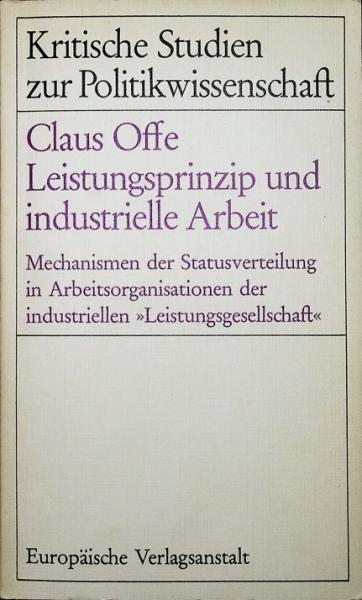 Leistungsprinzip und industrielle Arbeit : Mechanismen d. Statusverteilung in Arbeitsorganisationen d. industriellen Leistungsgesellschaft.
