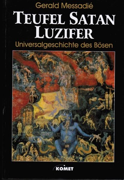 Teufel, Satan, Luzifer : Universalgeschichte des Bösen.