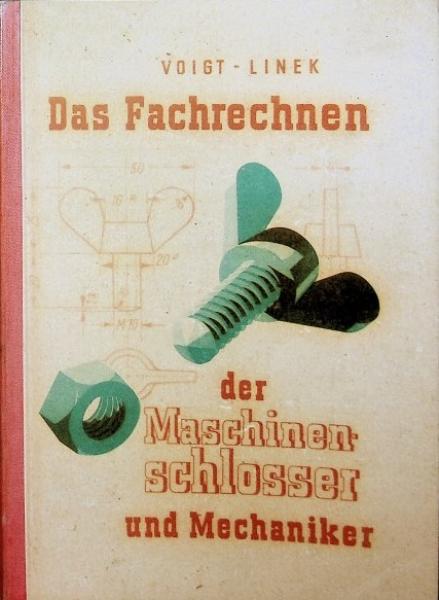Das Fachrechnen der Maschinenschlosser und Mechaniker, Werkzeugmacher und Technischer Zeichner : Beispiele und Aufgaben.
