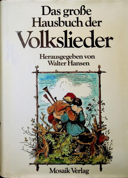 Das große Hausbuch der Volkslieder : über 400 Lieder aus Deutschland, Österreich u. d. Schweiz.