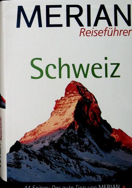 Schweiz : [44 Seiten: der gute Tipp von Merian].