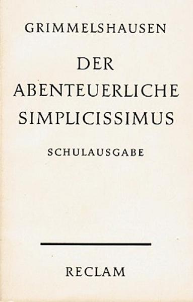Der abenteuerliche Simplicissimus : Schulausg. Eine Ausw. nach d. Text von 1669.